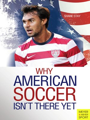 cover image of Why Amerian Soccer Isn't There Yet